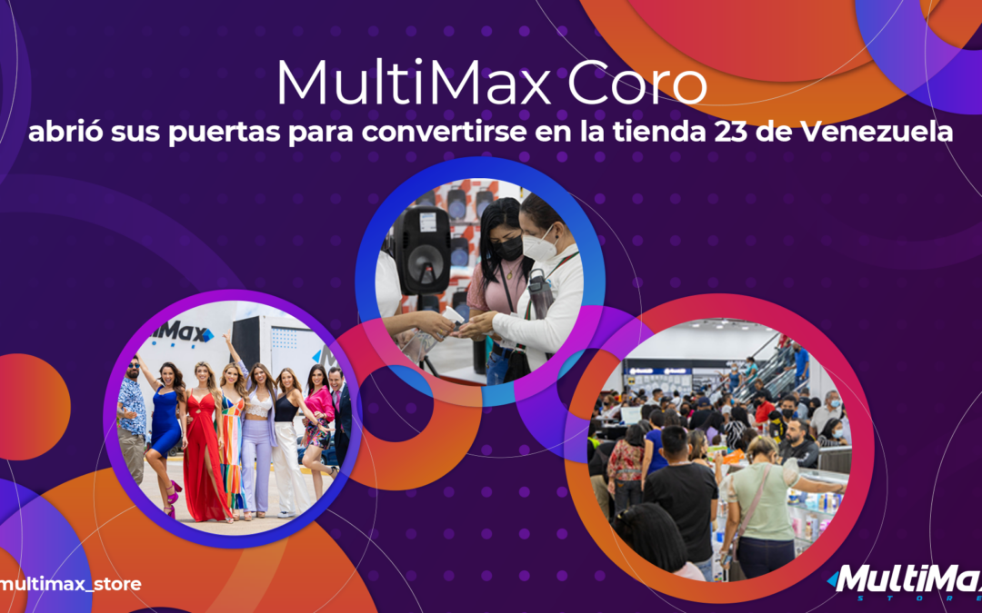 MultiMax Coro abrió sus puertas para convertirse en la tienda 23 de Venezuela