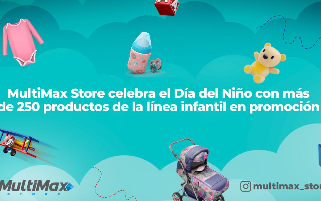 MultiMax Store Día del Niño - Promociones Multimax
