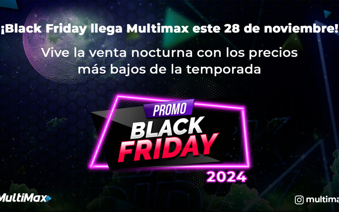 Black Friday 2024 en Multimax