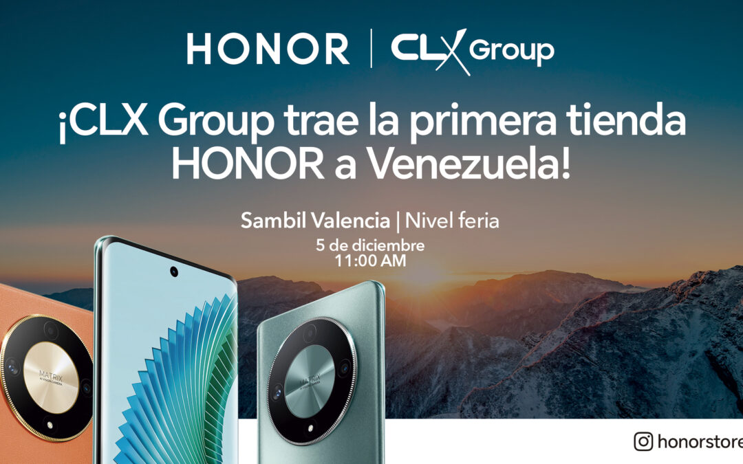 ¡CLX Group trae la primera tienda HONOR a Venezuela! Conócela este 5 de diciembre en el Sambil Valencia