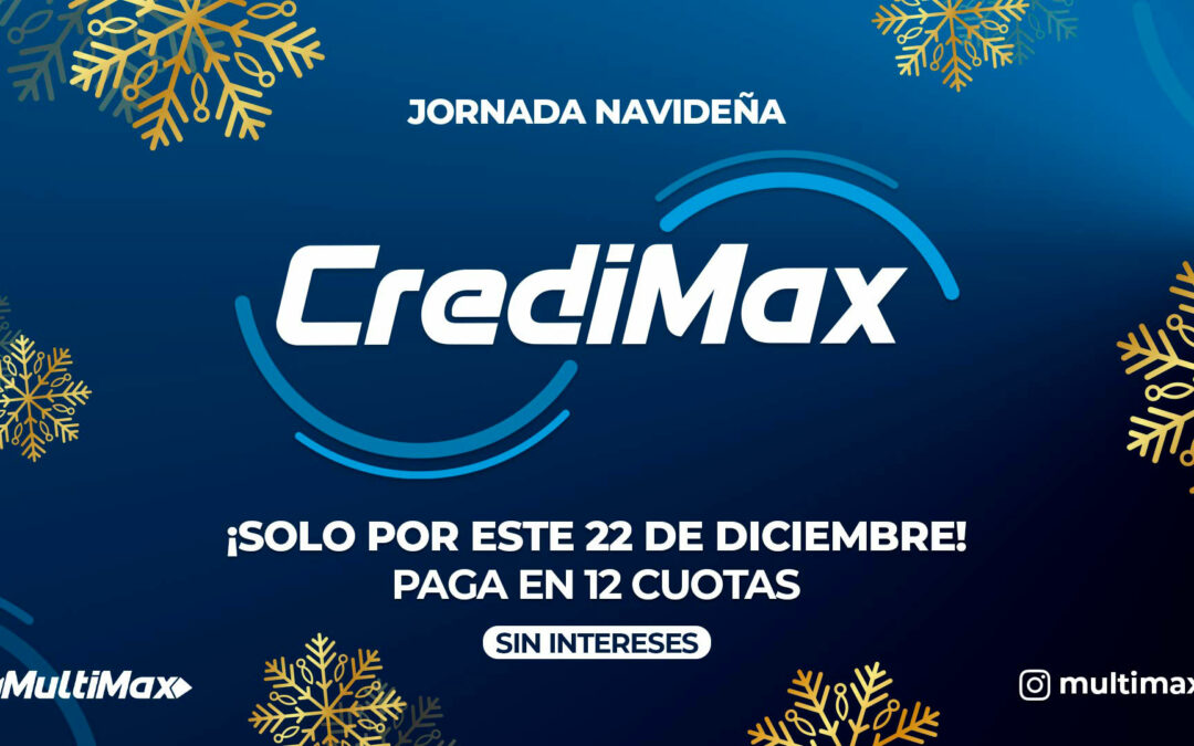 ¡Jornada navideña CrediMax! Solo por este 22 de diciembre, paga en 12 cuotas sin intereses