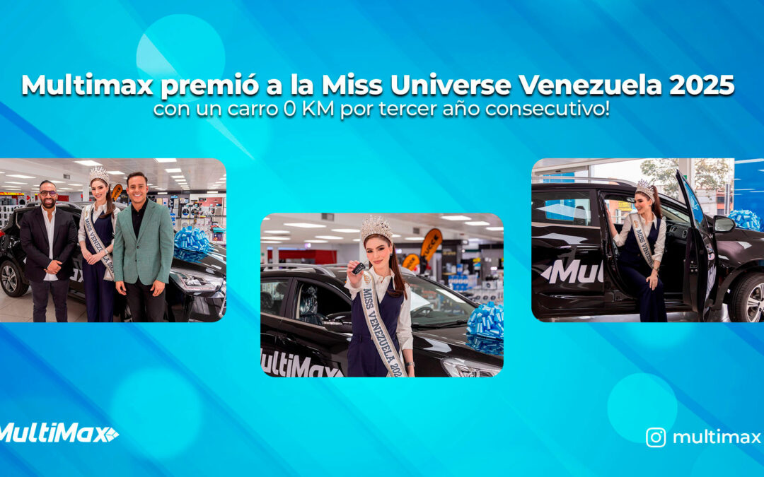 ¡Multimax premió a la Miss Universe Venezuela 2025 con un carro 0 KM por tercer año consecutivo!