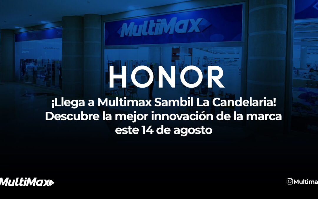 HONOR en Multimax La Candelaria